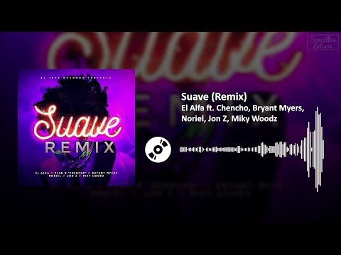 Suave (Remix) - El Alfa ft. Chencho, Bryant Myers, Noriel, Jon Z, Miky Woodz | SL