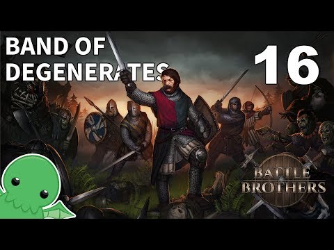 Band of Degenerates - Part 16 - Battle Brothers
