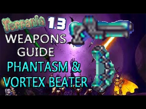 Terraria 1.3 Weapons Guide!: PHANTASM & VORTEX BEATER! VORTEX WEAPONS
