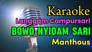 Download lagu Bowo Nyidam Sari - Karaoke Langgam Jawa Campursari Manthous mp3