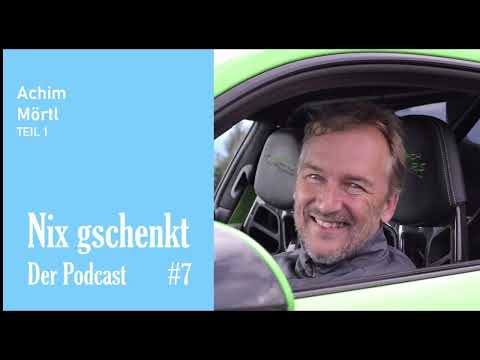 Nix gschenkt - Der Podcast 7 Achim Mörtl: Teil 1 (von 2)