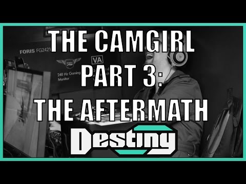 Destiny Classics: The Camgirl - Part 3: The Aftermath