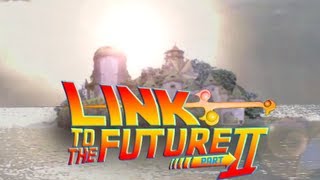 LINK TO THE FUTURE: Part II