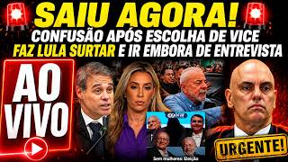 AO VIVO: CONFUSÃO APÓS ESCOLHA DE VICE FAZ LULA SURTAR E IR EMBORA DE ENTREVISTA