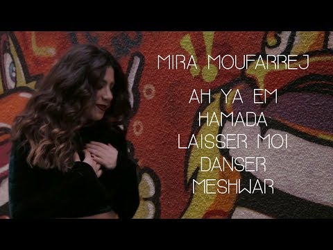 Mira Moufarrej – Ah Ya Em Hamada / Darla Dirladada / Laisser Moi Danser / Meshwar (Cover Mashup)