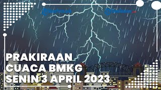 Prakiraan Cuaca BMKG Senin 3 April 2023, Banten Berpotensi Hujan Lebat