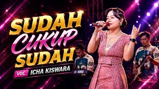 Download lagu SUDAH CUKUP SUDAH - ICHA KISWARA - OM SAVANA SAKJOSE mp3 Download lagu SUDAH CUKUP SUDAH - ICHA KISWARA - OM SAVANA SAKJOSE mp3