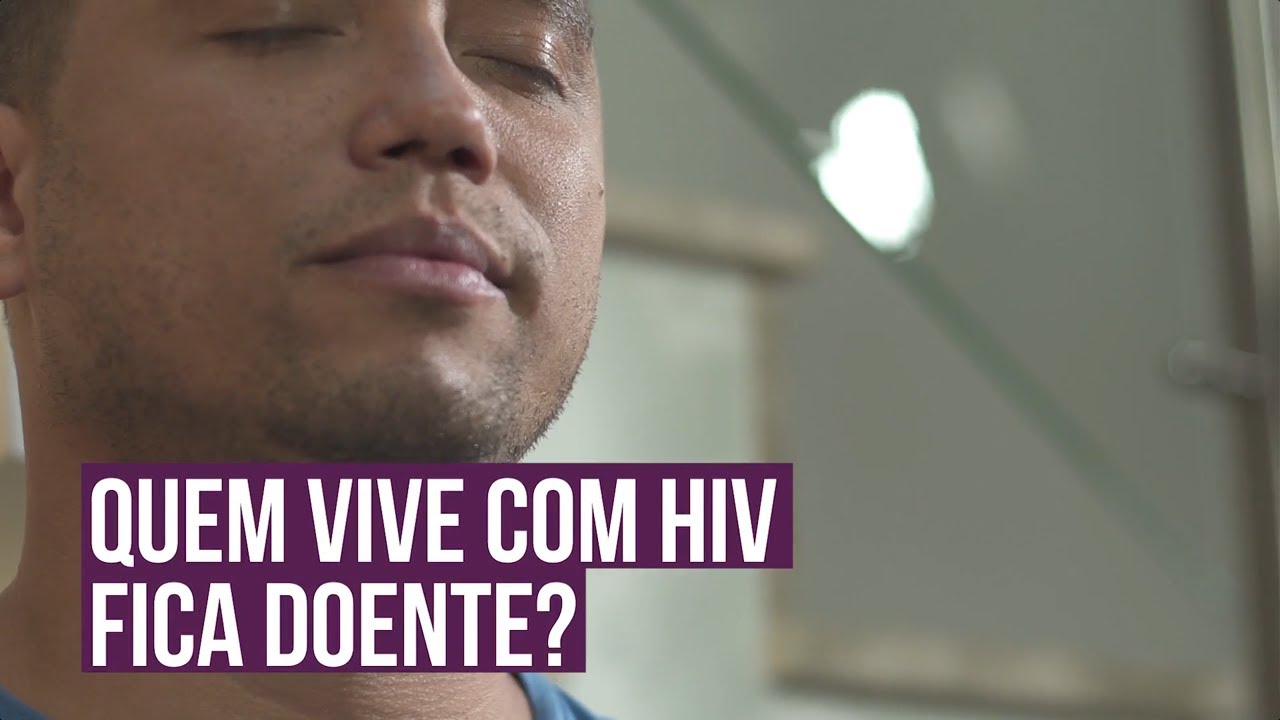 Deu positivo, e agora? Quem vive com HIV foca doente?