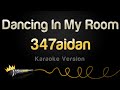 347aidan Dancing In My Room Karaoke Version
