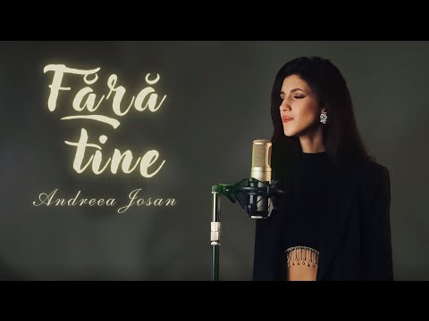 Andreea Josan - Fără tine
