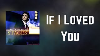 Josh Groban - If I Loved You (Lyrics)