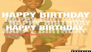 Childish Major - Happy Birthday Feat. Isaiah Rashad & Sza