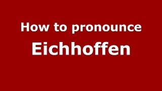 How to pronounce Eichhoffen