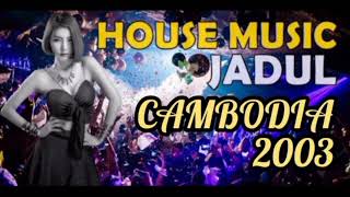 Download lagu House Music Jadul - Cambodia 2003 mp3