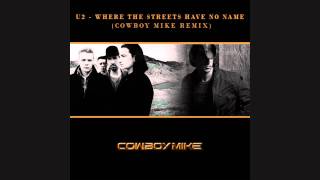U2 - Where The Streets Have No Name (Cowboy Mike Remix)