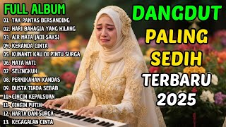 Download lagu TAK PANTAS BERSANDING💔LAGU DANGDUT SYAHDU VIRAL 2025💔KUNANTI KAU DI PINTU SURGA, AIR MATA JADI SAKSI mp3