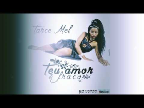 TARCE MEL - TEU AMOR É FRACO (PROD. IT'S YOU BOYZ)  [AUDIO 2016]