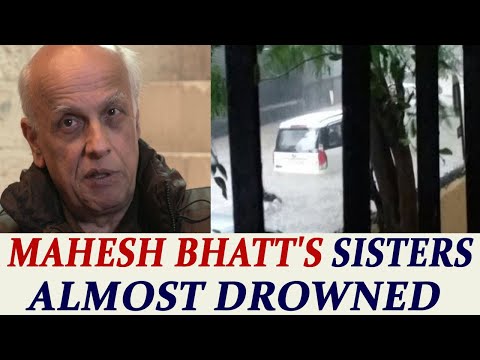 Mumbai rains: Mahesh Bhatt's sisters almost drowned | Oneindia News
