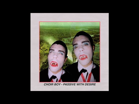Choir Boy - "Passive With Desire" (Official Audio)