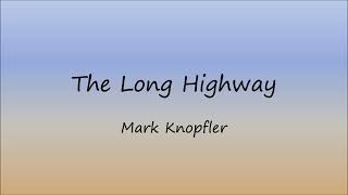 Mark Knopfler -- The Long Highway (Lyrics)