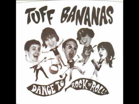 Tuff Bananas - Dance To Rock 'N Roll