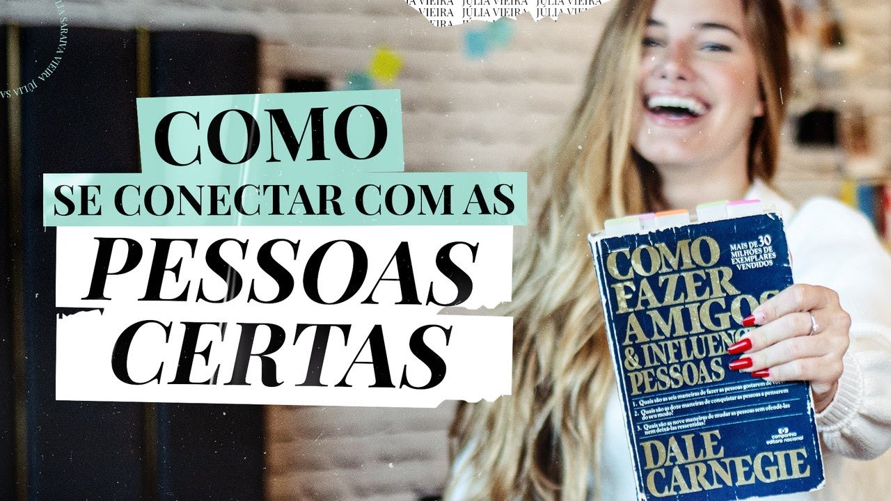 6 passos para se conectar e ser valorizado pelas pessoas (certas) | Júlia Vieira