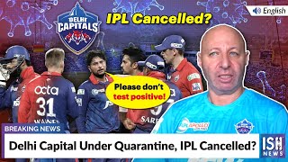 Delhi Capital Under Quarantine, IPL Cancelled?
