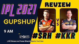 SRH vs KKR - Match Review | IPL 2021 | IPL GUPSHUP