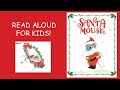 Santa Mouse Book Read Aloud For KIDS!