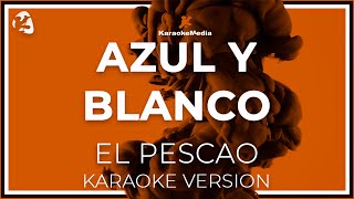 El Pescao - Azul Y Blanco (Karaoke)