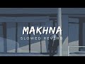 Makhna Song Slowed Reverb Slowed And Lofi