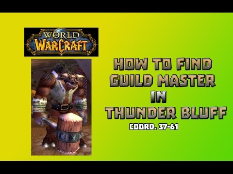 Where is Guild Master in Thunder Bluff \ How to Find Guild Master in Thunder Bluff