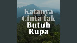 Download lagu Katanya Cinta Tak Butuh Rupa mp3