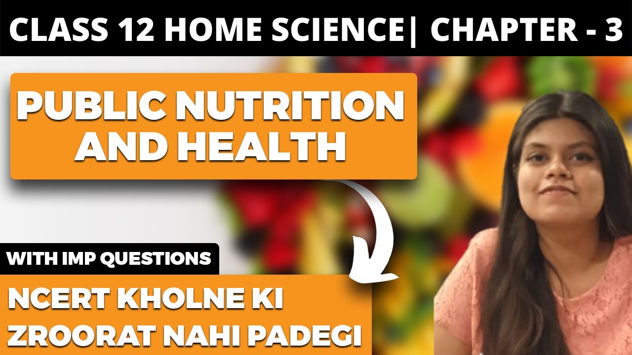 Public Nutrition and Health Class 12 Home Science NCERT Explanation in Hindi
