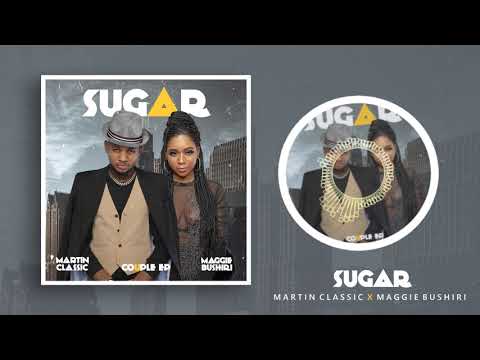 Martin Classic X Maggie Bushiri - Sugar ( Official Audio)