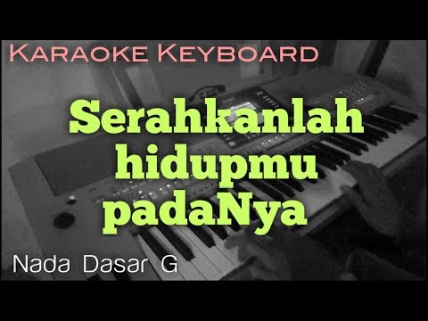 SERAHKANLAH HIDUPMU PADANYA- Versi Karaoke Rohani Organ Tunggal