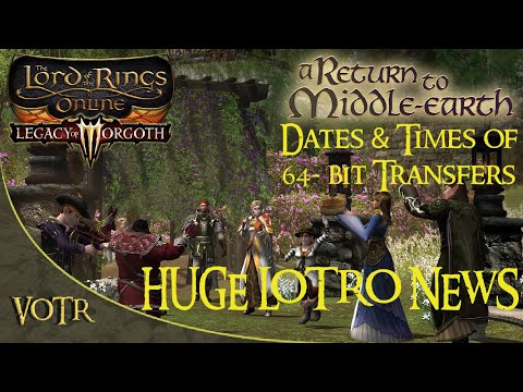 HUGE LOTRO NEWS - Dates & Times Server Transfers 64-bit - Need to know - Stay Tuned | A LOTRO Update