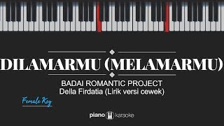 Dilamarmu [Melamarmu] (FEMALE KEY &amp; LYRICS) Badai Romantic Project (Karaoke Piano Cover)