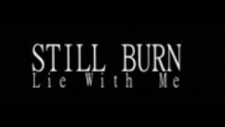 STILL BURN - Lie With Me (2010)