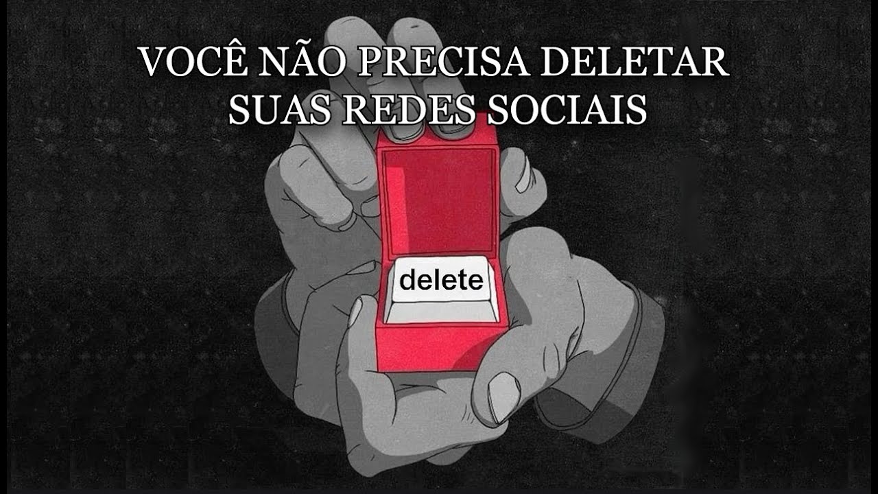 Não Exclua As Redes Sociais. Mas Faça O Que Vou Te Falar!