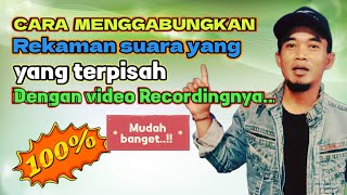 Download lagu CARA MENGGABUNGKAN HASIL REKAMAM SUARA DENGAN VIDEO YANG TERPISAH mp3