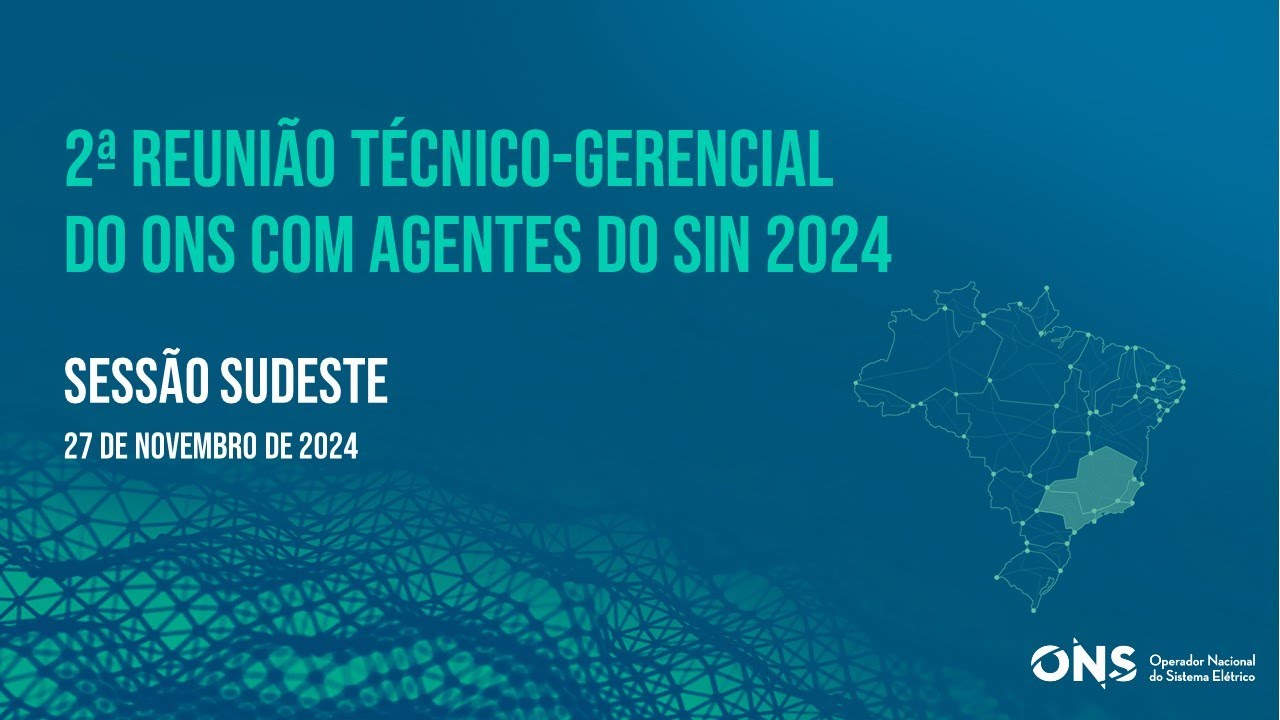 2ª Reunião Técnico-Gerencial do ONS com Agentes do SIN em 2024 - Sudeste
