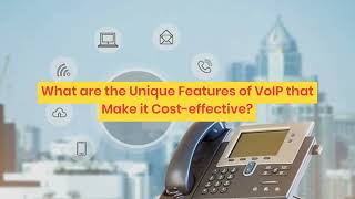 What are the Unique Features of VoIP that Make it Cost-effective?