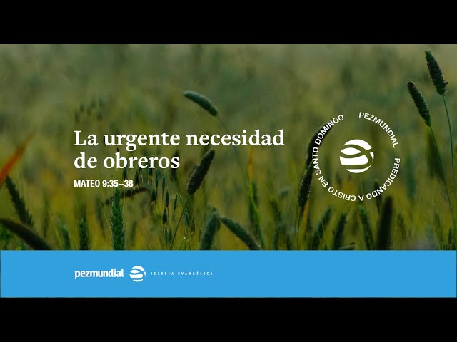 La urgente necesidad de obreros
