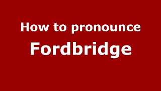 How to pronounce Fordbridge