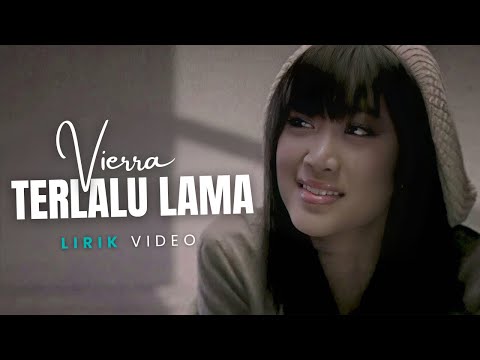 VIERRA  - Terlalu Lama (Lirik Video)