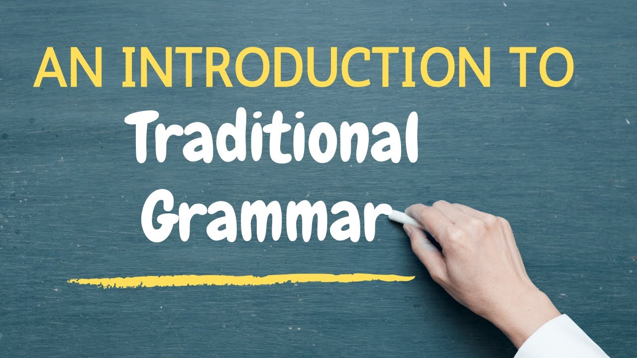 Class 2: An Introduction to Grammar and Grammars: Traditional Grammar