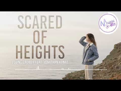 Scared Of Heights - Loving Caliber FEAT. JONATHAN KANAT [Lyrics, HD] Acoustic Music , Sad, Restless