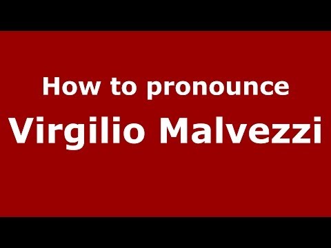How to pronounce Virgilio Malvezzi (Italian/Italy) - PronounceNames.com