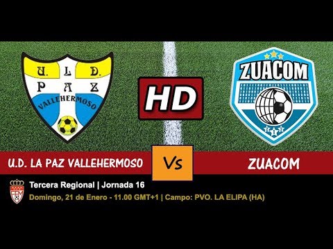 UD LA PAZ VALLEHERMOSO VS ZUACOM - 21/01/2018 - JORNADA 16 - VERSIÓN EN HD